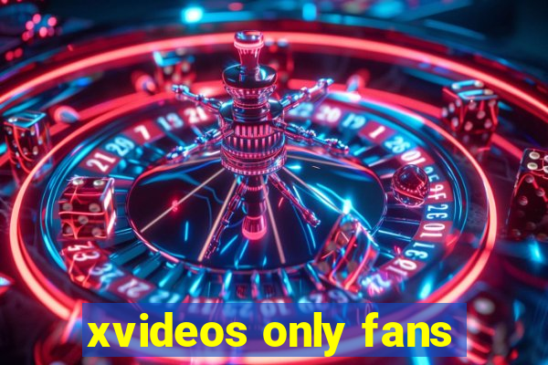 xvideos only fans